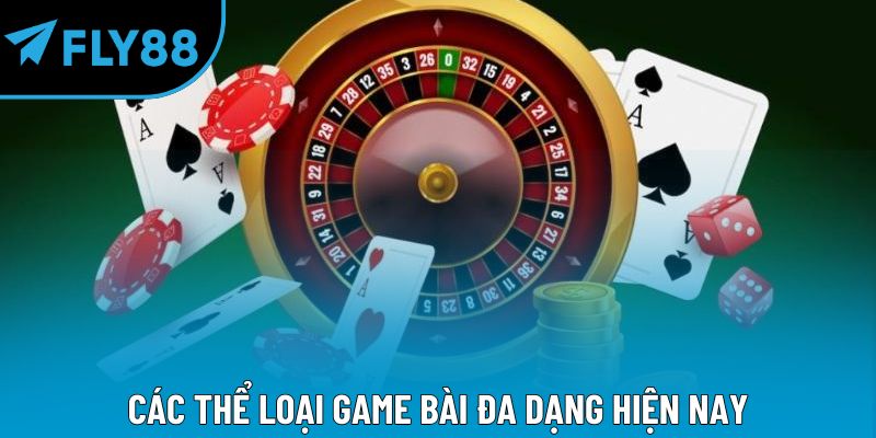 Các thể loại game bài đa dạng hiện nay